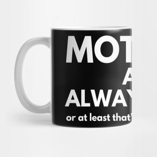 Funny Mom Mothers Are Always Right Mothers Day Mug